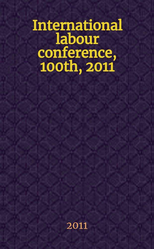 International labour conference, 100th, 2011 : reports