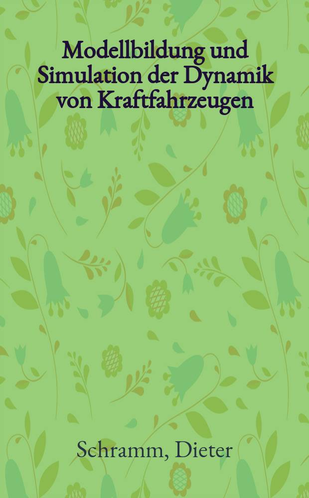 Modellbildung und Simulation der Dynamik von Kraftfahrzeugen