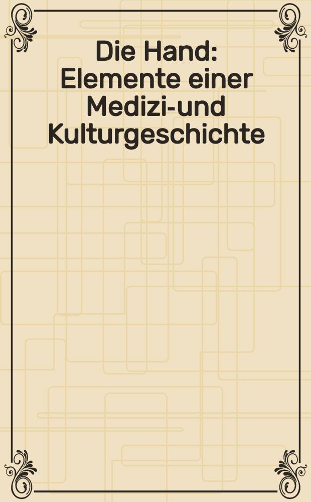 Die Hand : Elemente einer Medizin- und Kulturgeschichte = Рука