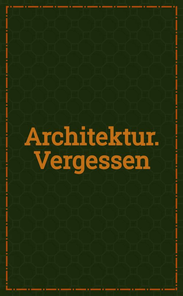 Architektur. Vergessen : j&uuml;dische Architekten in Graz = Архитектура. Забытые