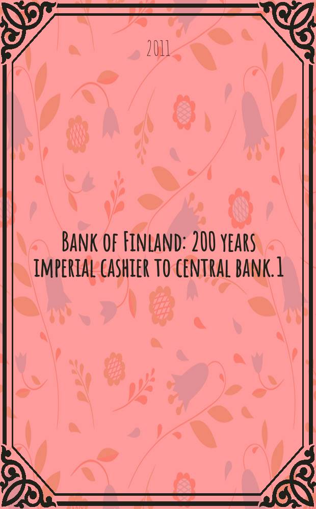Bank of Finland : 200 years imperial cashier to central bank. 1