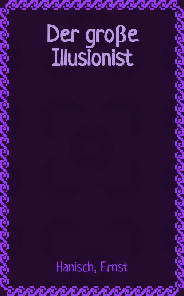 Der groβe Illusionist : Otto Bauer (1881-1938) = Большой иллюзионист Отто Бауер (1881-1938)