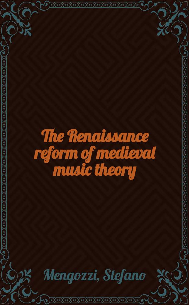 The Renaissance reform of medieval music theory : Guido of Arezzo between myth and history = Реформа Возрождения средневековой теории музыки