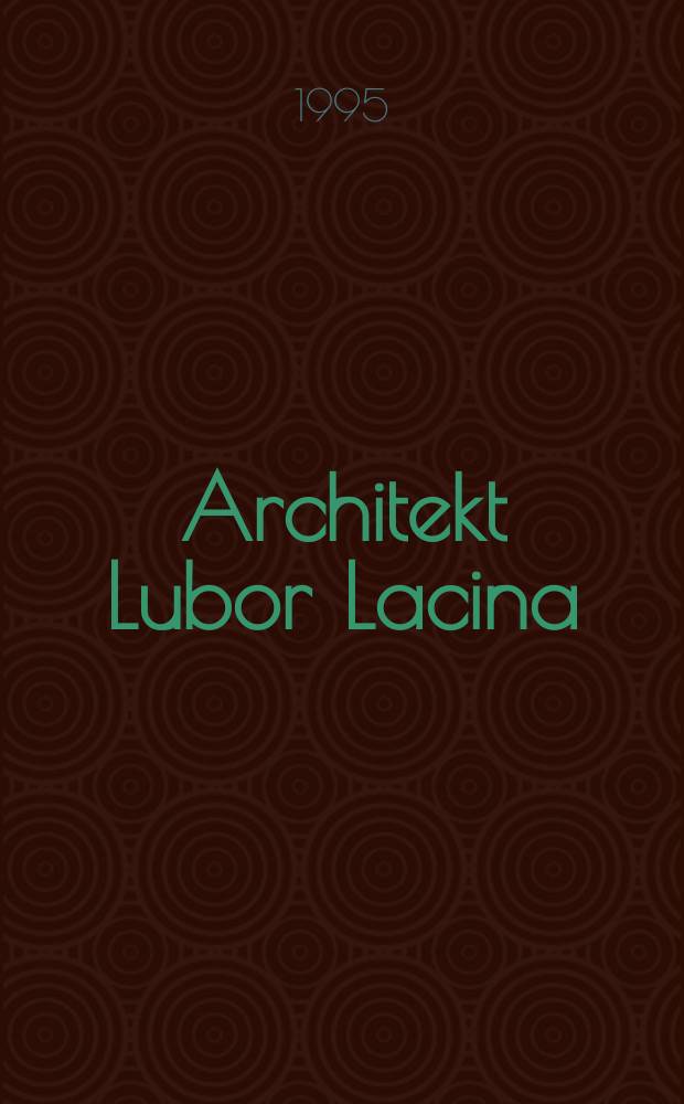 Architekt Lubor Lacina : výběr z díla = Архитектор Любор Лацина
