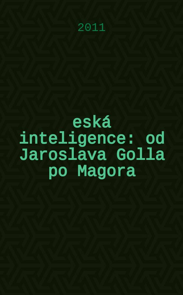 Česká inteligence : od Jaroslava Golla po Magora = Чешская интеллигенция