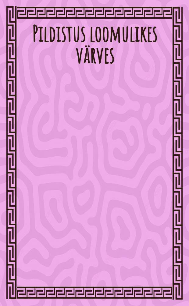 Pildistus loomulikes värves : varajane värvifotograafia Eestis = Естественная цветная фотосъемка