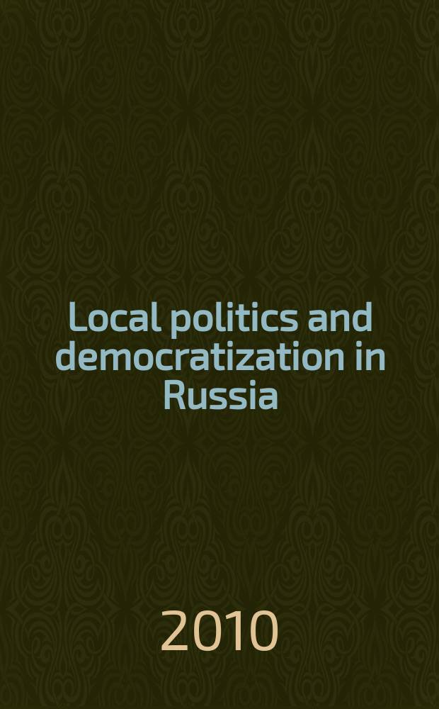 Local politics and democratization in Russia = Местная политика и демократия в России