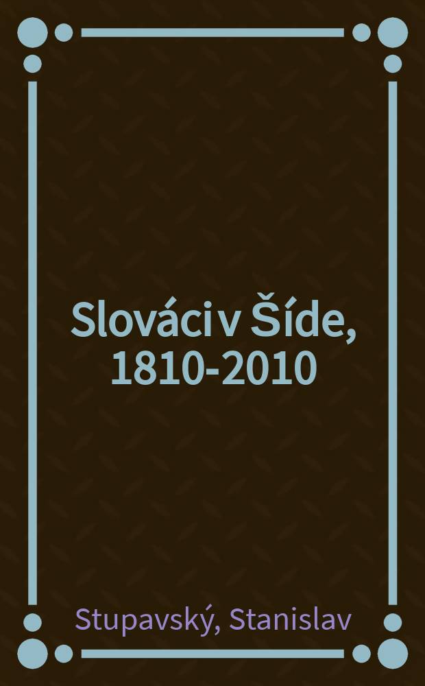 Slováci v Šíde, 1810-2010 = Словаки в Шиде