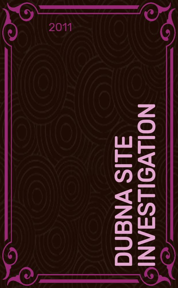 Dubna site investigation : initiated by JINR and supported by GDE an evaluation of a proposed site for the international linear collider near Dubna, Moscow Region, Russia