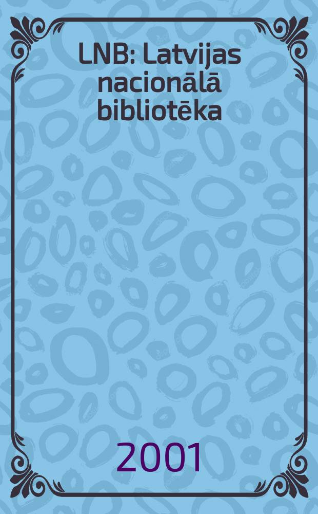 LNB : Latvijas nacionālā bibliotēka = Латвийская Национальная библиотека