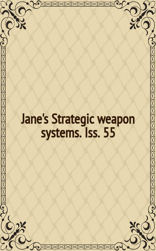Jane's Strategic weapon systems. Iss. 55