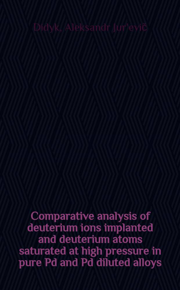 Comparative analysis of deuterium ions implanted and deuterium atoms saturated at high pressure in pure Pd and Pd diluted alloys