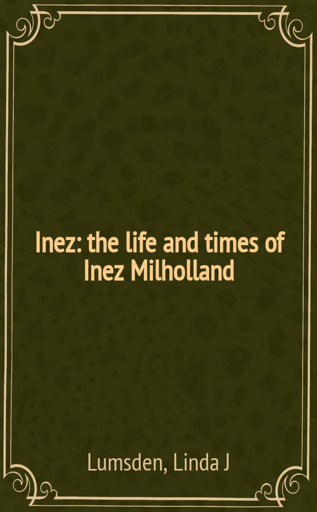 Inez : the life and times of Inez Milholland = Милхоленд Инесса (1886-1916)