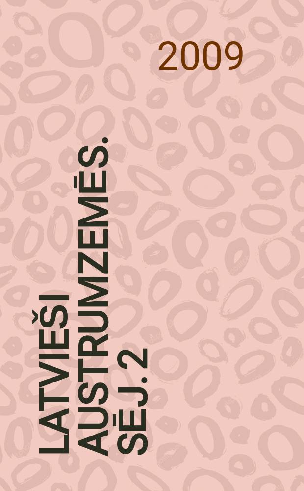 Latvieši Austrumzemēs. Sēj. 2 : Biogrāfiska vārdnīca, reg'ionālās kartogrammas