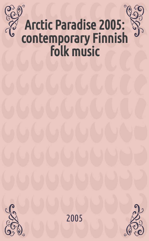 Arctic Paradise 2005 : contemporary Finnish folk music
