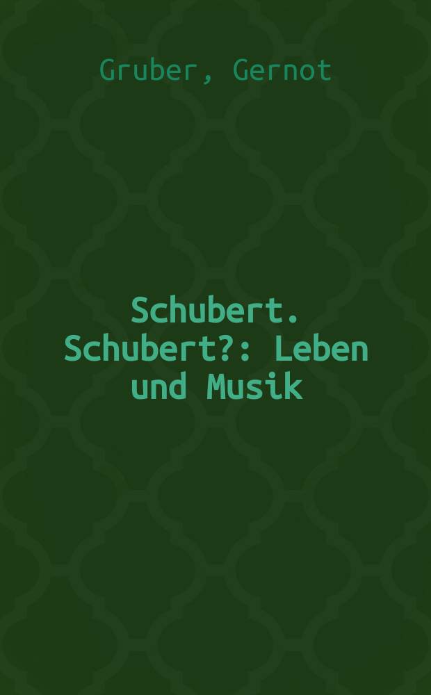 Schubert. Schubert? : Leben und Musik = Шуберт. Шуберт?