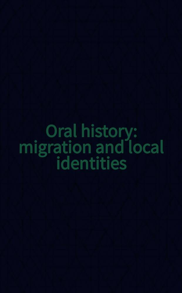 Oral history: migration and local identities : online proceedings of papers presented at the Conference at the University of Latvia in Riga, June 27-29, 2008 = Устная история: миграция и местные идентичности