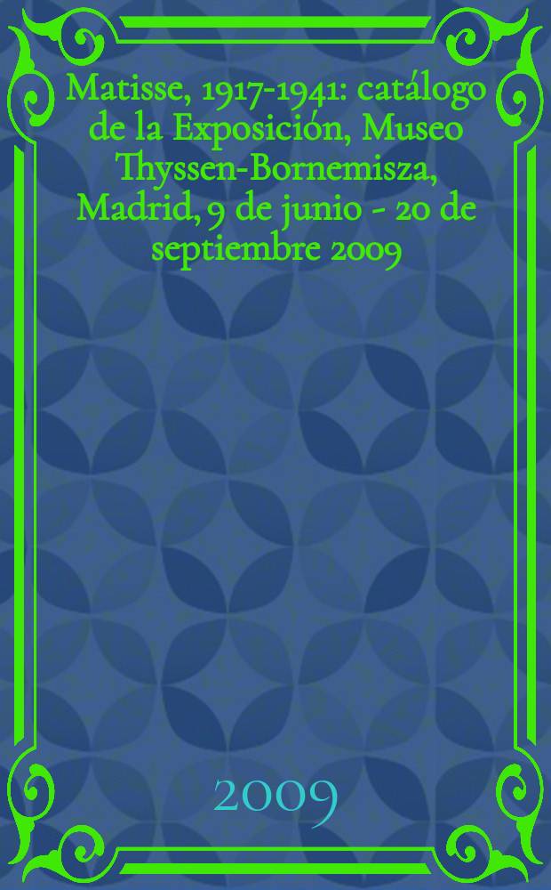 Matisse, 1917-1941 : catálogo de la Exposición, Museo Thyssen-Bornemisza, Madrid, 9 de junio - 20 de septiembre 2009 = Матисс, 1917 - 1941