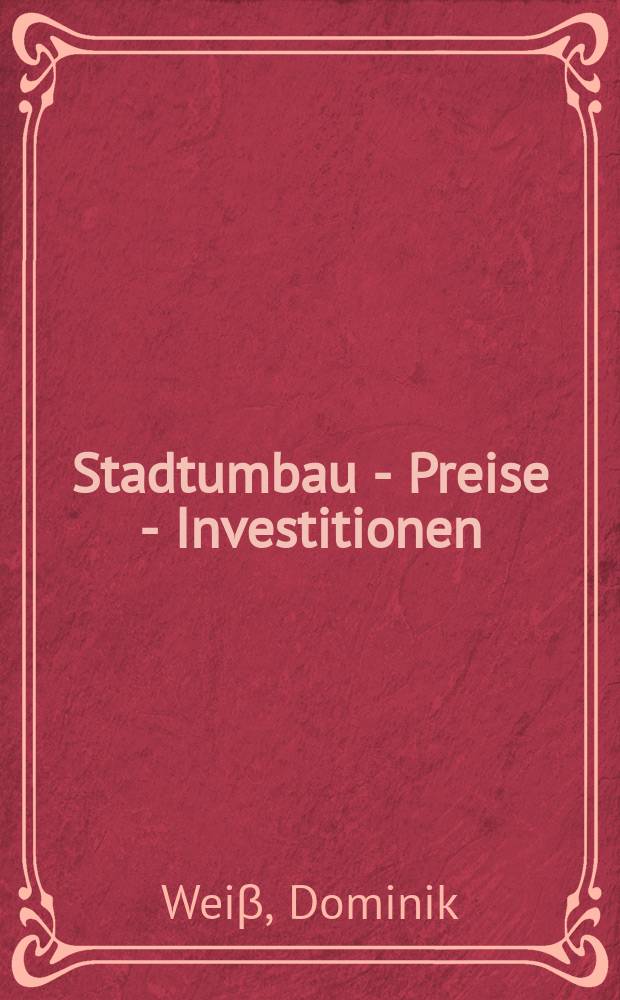 Stadtumbau - Preise - Investitionen : empirische Untersuchungen zum Wohnungsmarkt aud Grundlage der Realoptionstheorie = Городская реконструкция - Цены - Инвестиции