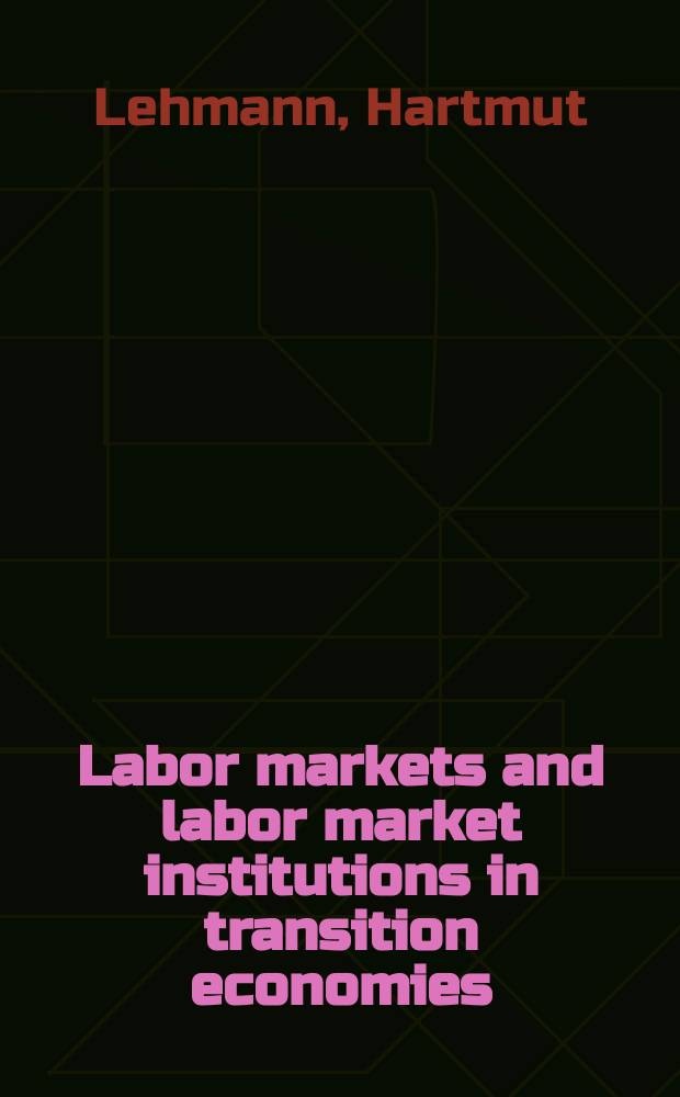 Labor markets and labor market institutions in transition economies