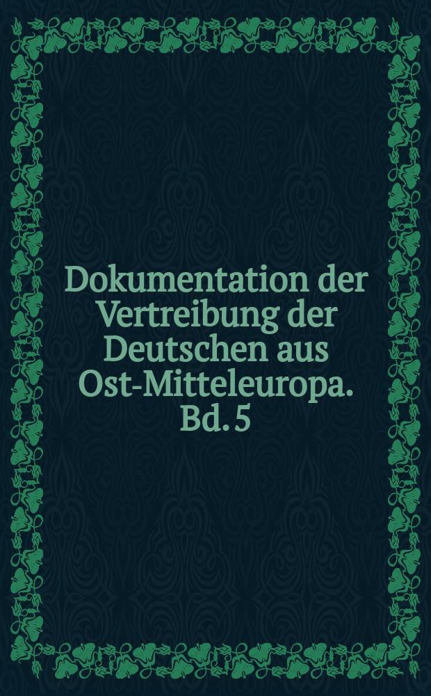 Dokumentation der Vertreibung der Deutschen aus Ost-Mitteleuropa. Bd. 5 : Das Schicksal der Deutschen in Jugoslawien = Судьба немцев в Югославии
