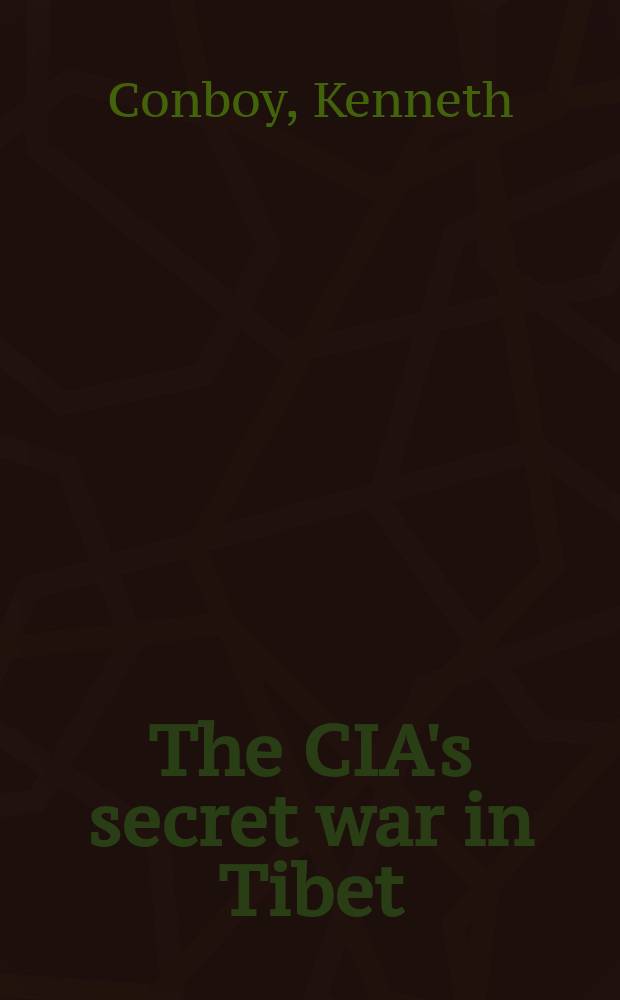The CIA's secret war in Tibet = Секретная война ЦРУ на Тибете