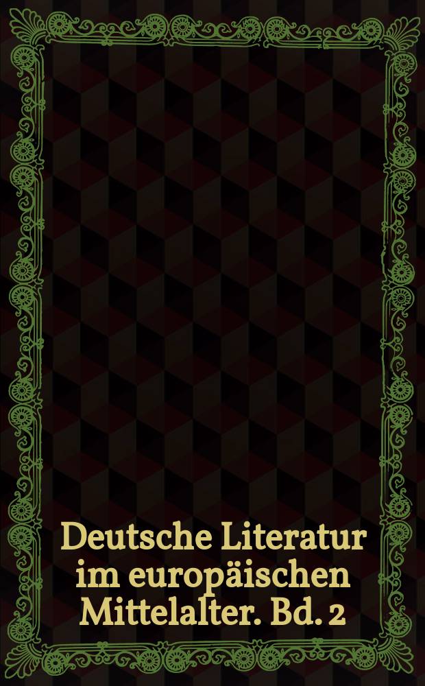 Deutsche Literatur im europäischen Mittelalter. Bd. 2 : 1195-1220