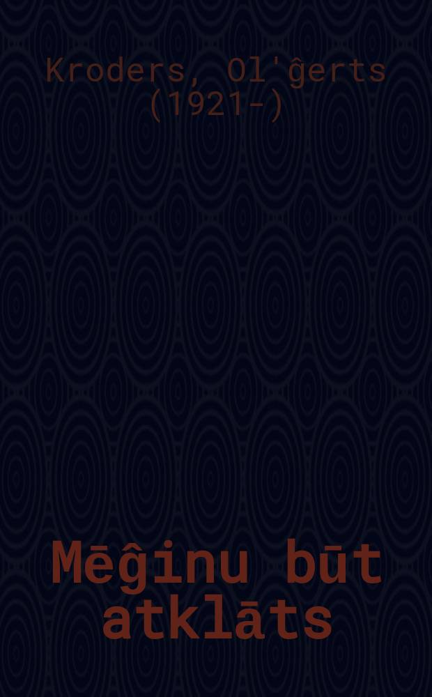 Mēĝinu būt atklāts : autobiogrāfisks stāsts divās dal'ās = Ольгерт Кродерс: я стараюсь быть откровенным