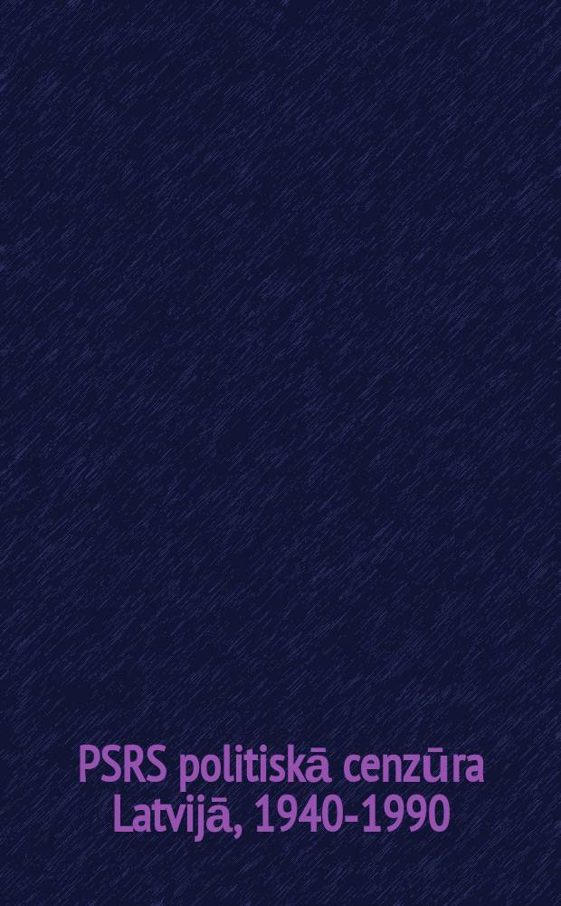 PSRS politiskā cenzūra Latvijā, 1940-1990 : dokumenti un materiāli. D. 2