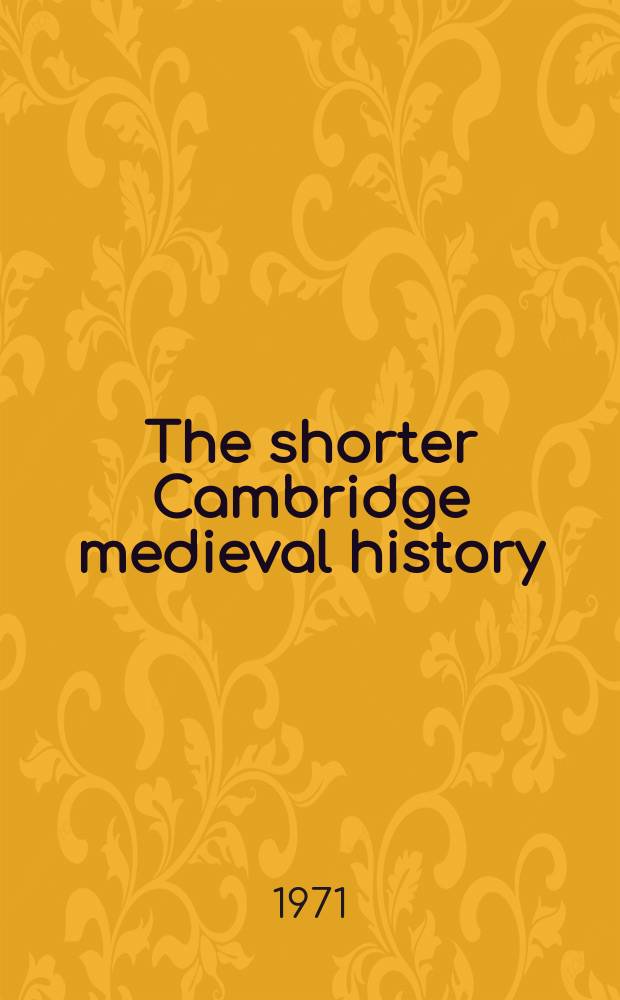 The shorter Cambridge medieval history = Краткая история Средних веков