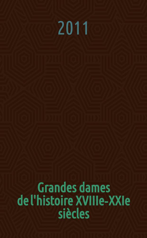 Grandes dames de l'histoire XVIIIe-XXIe siècles : les relations entre la Russie et les USA = Дамы в истории 18-21 вв.: отношения между Россией и США