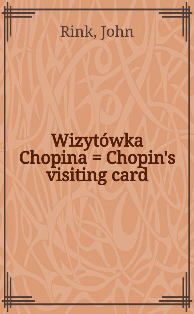 Wizyt&oacute;wka Chopina = Chopin's visiting card : autografy w zbiorach Biblioteki narodowej : publikacja wydana z okazji Roku Chopinowskiego 2010, towarzysząca wystawie Wizyt&oacute;wka Chopina, zorganizowanej w Bibliotece narodowej w 200. rocznicę urodzin kompozytora = Визитная карточка Шопена