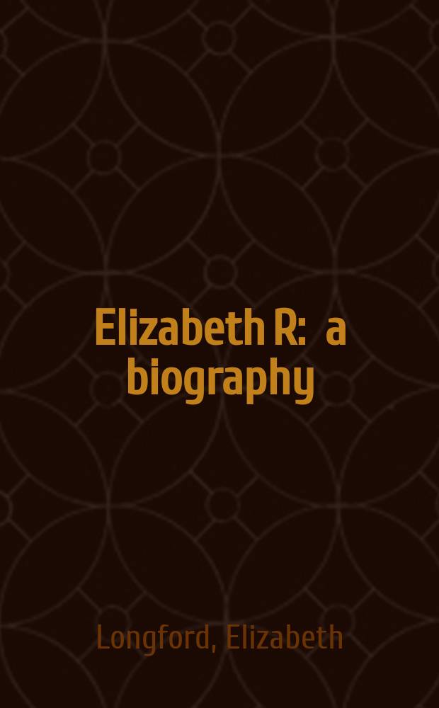 Elizabeth R : a biography = Елизавета R: биография