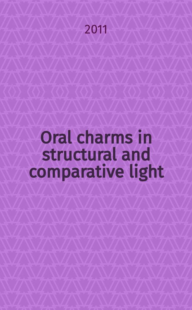 Oral charms in structural and comparative light = Заговорные тексты в структурном и сравнительном освещении : proceedings of the Conference of the International society for folk narrative research's (ISFNR) Committee on charms, charmers and charming, 27-29th October 2011, Moscow
