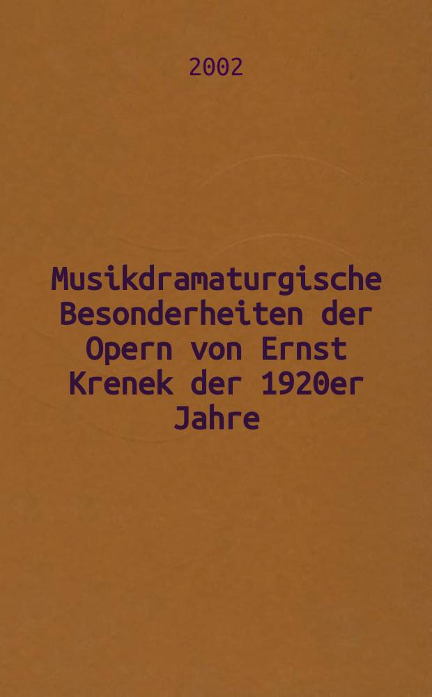 Musikdramaturgische Besonderheiten der Opern von Ernst Krenek der 1920er Jahre : Dissertation = Особенная музыкальная драматургия опер Эрнста Кренена в 1920-х годов