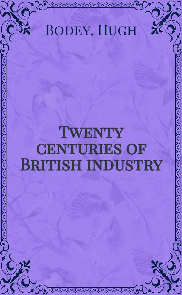 Twenty centuries of British industry = Двадцать столетий британской промышленности