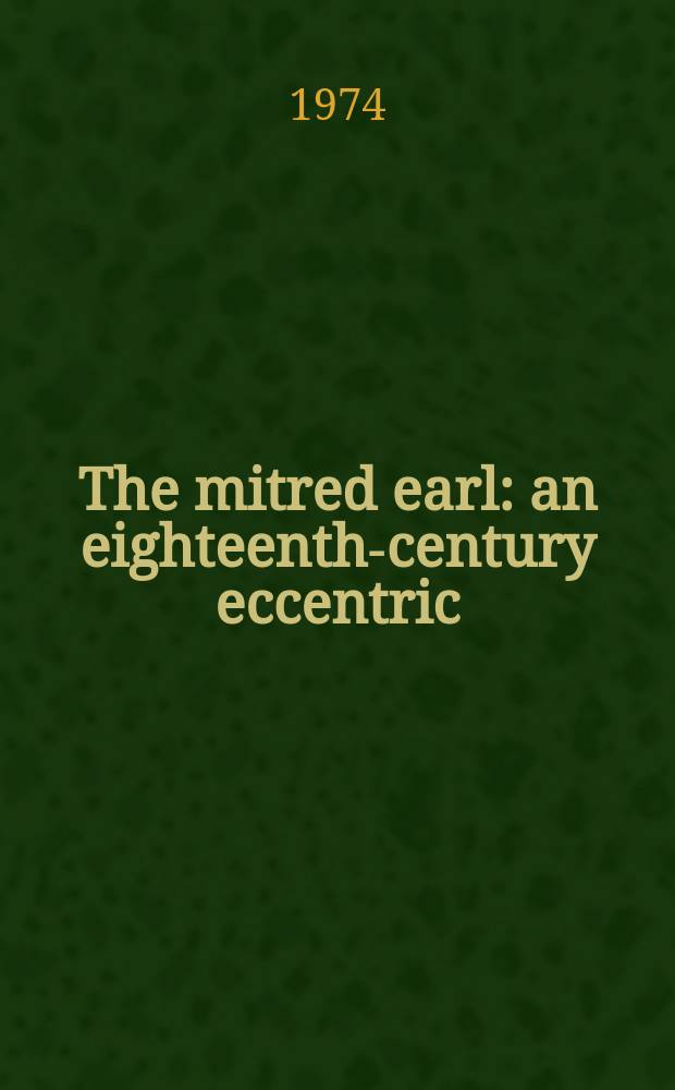 The mitred earl : an eighteenth-century eccentric = Увенчанный митрой граф: эксцентрик 18 века