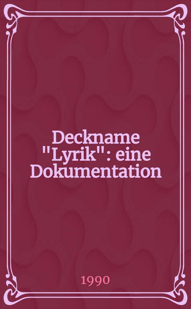 Deckname "Lyrik" : eine Dokumentation = Псевдоним "Лирика"-одно свидетельство
