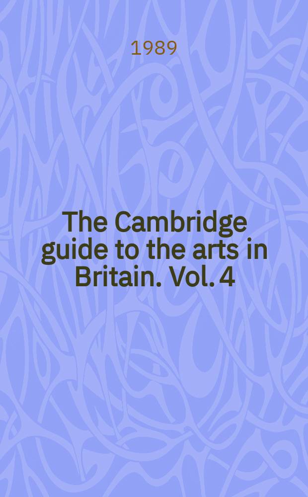 The Cambridge guide to the arts in Britain. Vol. 4 : The seventeenth century = Семнадцатый век
