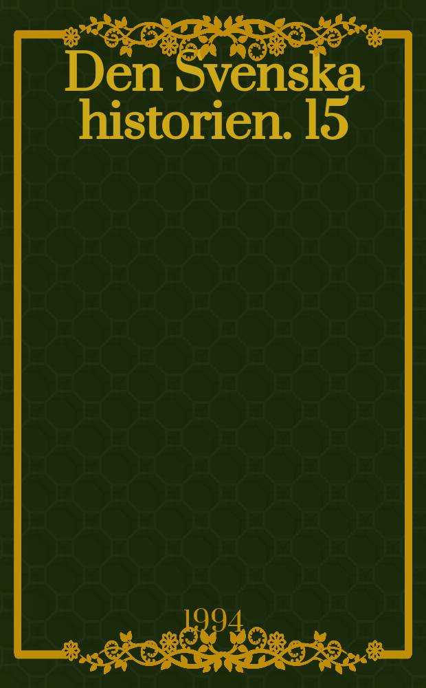 Den Svenska historien. 15 : V&aring;ra dagars Sverige