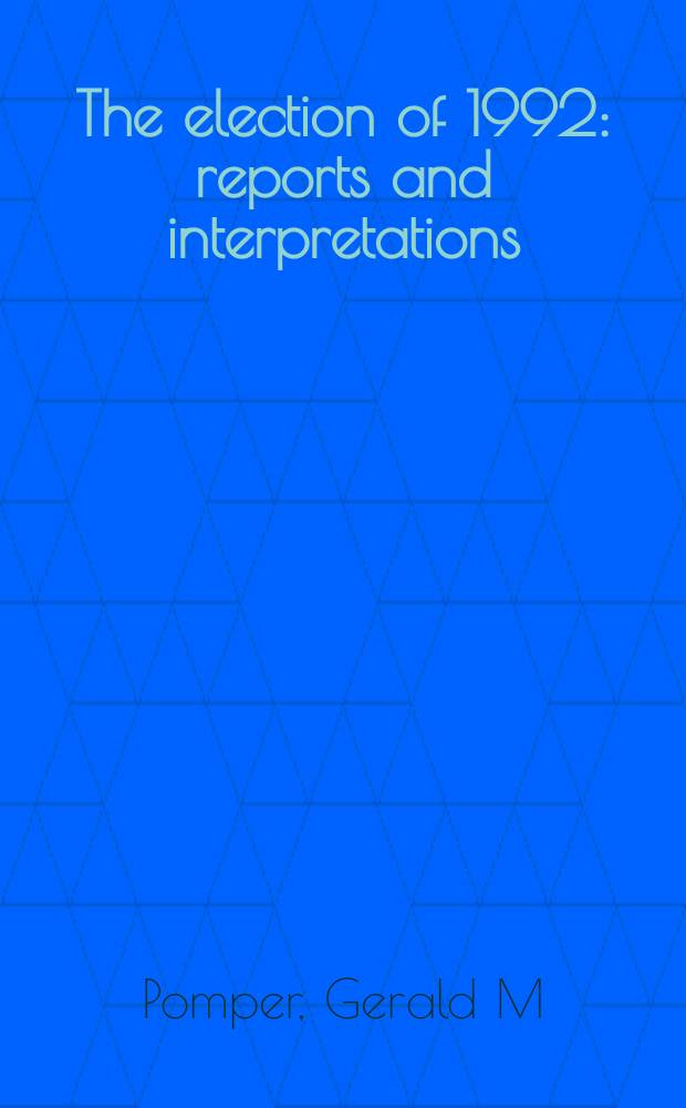 The election of 1992 : reports and interpretations = Выборы в 1992 году
