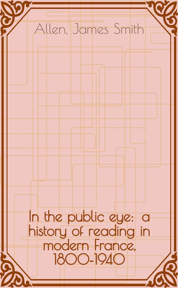 In the public eye : a history of reading in modern France, 1800-1940 = Глазами народа