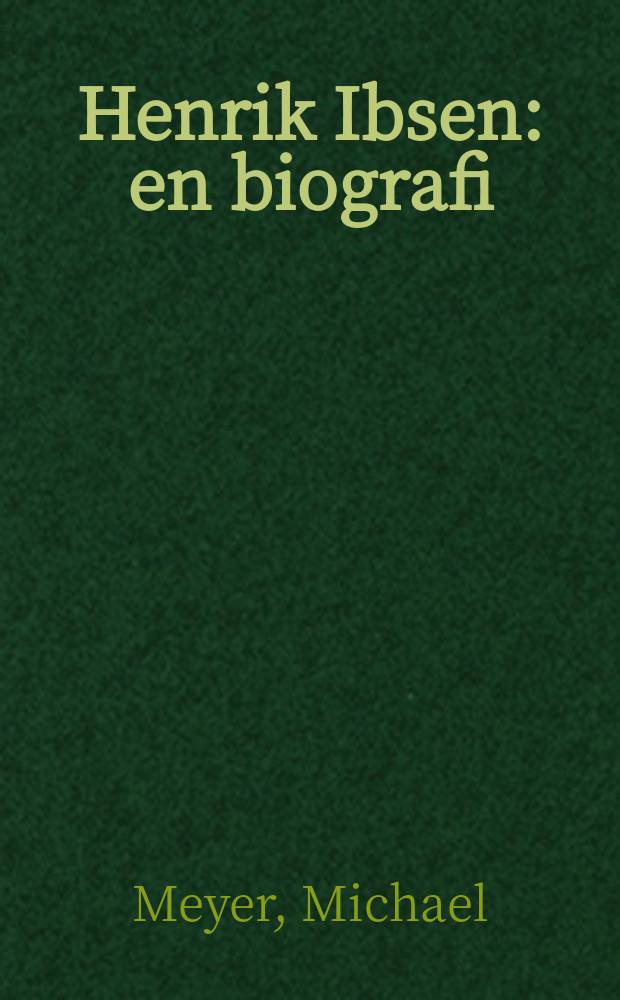 Henrik Ibsen : en biografi = Генрик Ибсен. Биография