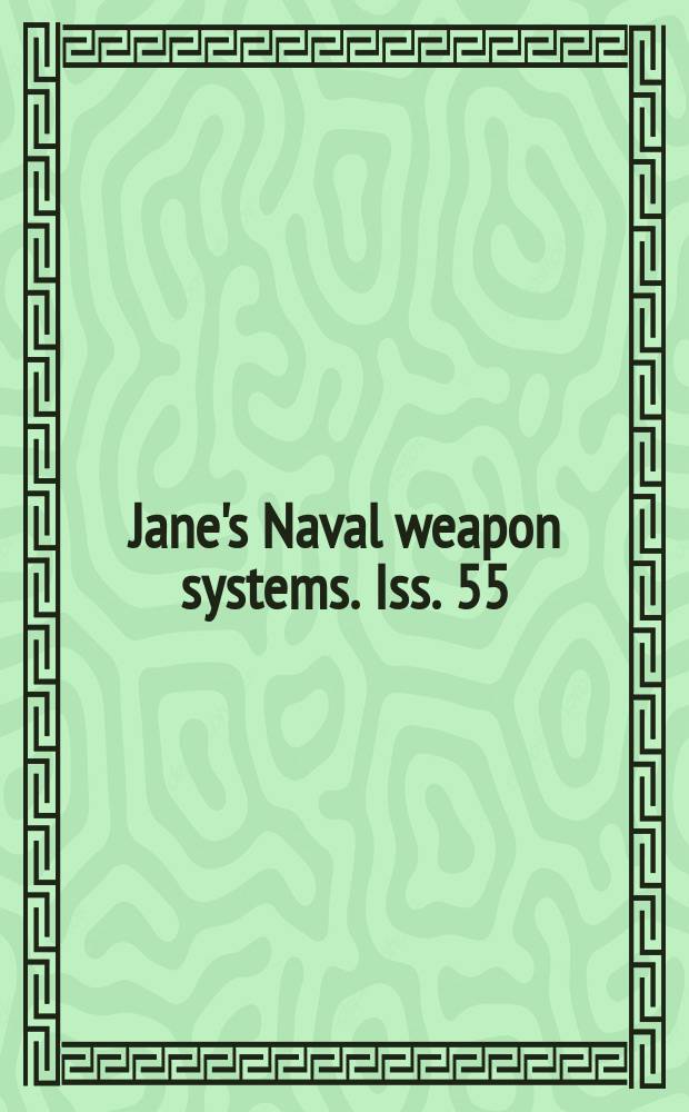 Jane's Naval weapon systems. Iss. 55
