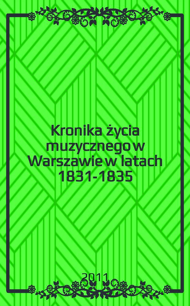 Kronika życia muzycznego w Warszawie w latach 1831-1835 = Хроника музыкальной жизни в Варшаве в 1831 - 1835