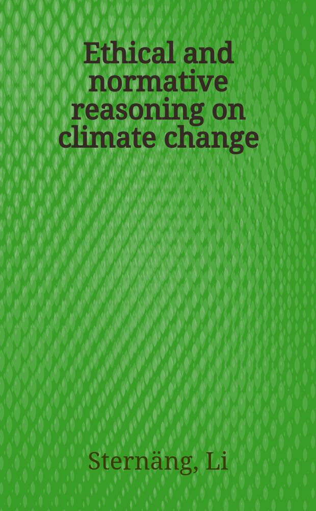 Ethical and normative reasoning on climate change : conceptions and solutions among students in a Chinese context : a doctoral thesis = Этические и нормативные рассуждения об изменении климата