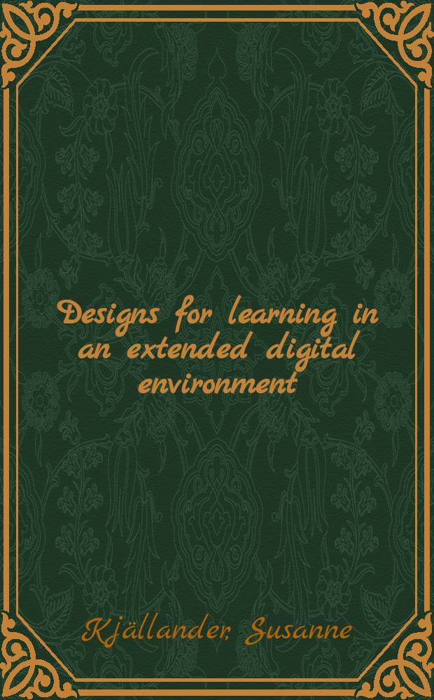 Designs for learning in an extended digital environment : case studies of social interaction in the social science classroom : a doctoral thesis = Дизайн для обучения в расширенной цифровой среде