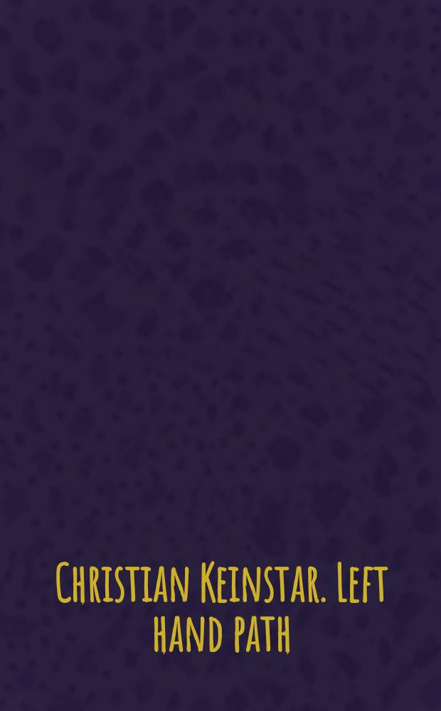 Christian Keinstar. Left hand path : ... anlässlich der Ausstelung, Kunsthalle Wilhelmshaven, 02.09. - 20.11.2011 = Кристиан Кайнстар. Путь левой руки
