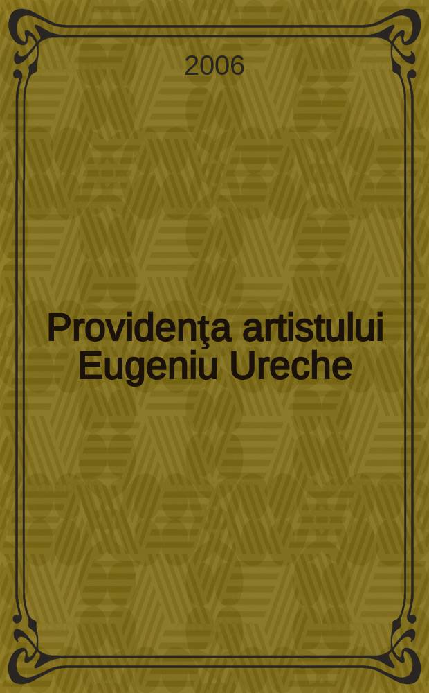 Providenţa artistului Eugeniu Ureche: actor, regizor, artist liric şi plastic = Провидение артиста Евгения Уреке