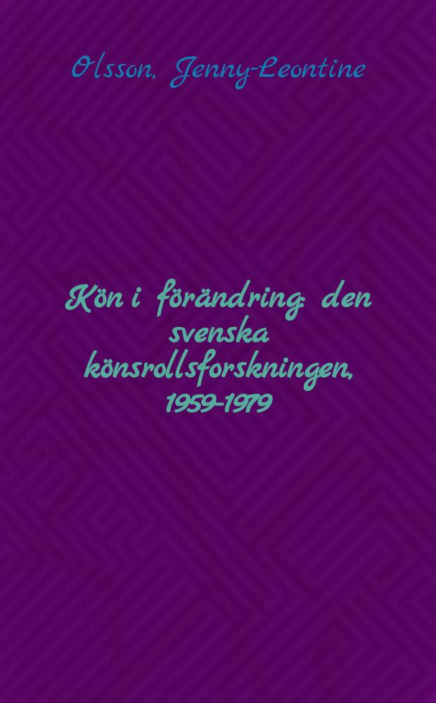 K&ouml;n i f&ouml;r&auml;ndring : den svenska k&ouml;nsrollsforskningen, 1959-1979 = Изменение гендерных ролей в шведском обществе, 1959-1979